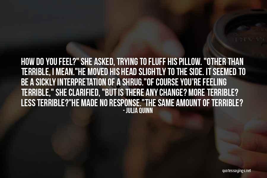 Feeling Terrible Quotes By Julia Quinn Feeling Terrible Quotes By Julia Quinn