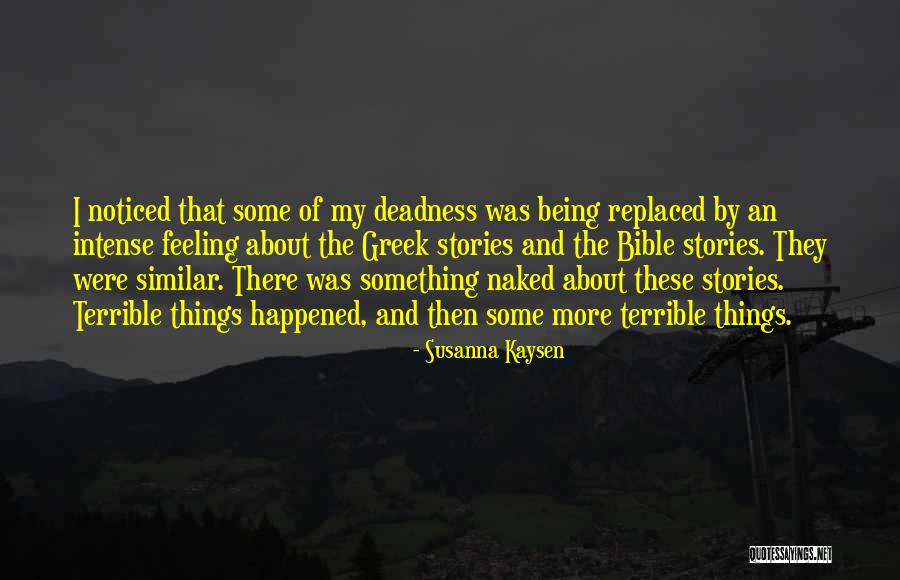 Feeling Terrible Quotes By Susanna Kaysen Feeling Terrible Quotes By Susanna Kaysen