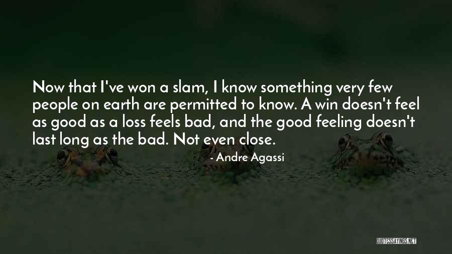 Feeling That Something Bad Quotes By Andre Agassi Feeling That Something Bad Quotes By Andre Agassi