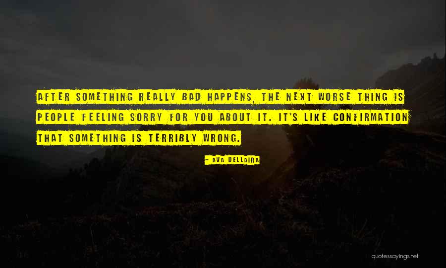 Feeling That Something Bad Quotes By Ava Dellaira Feeling That Something Bad Quotes By Ava Dellaira