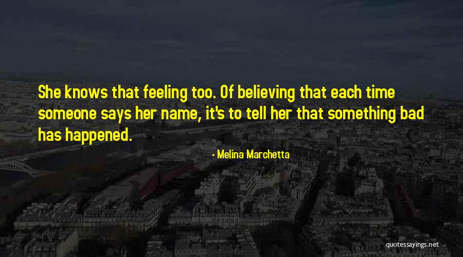 Feeling That Something Bad Quotes By Melina Marchetta Feeling That Something Bad Quotes By Melina Marchetta