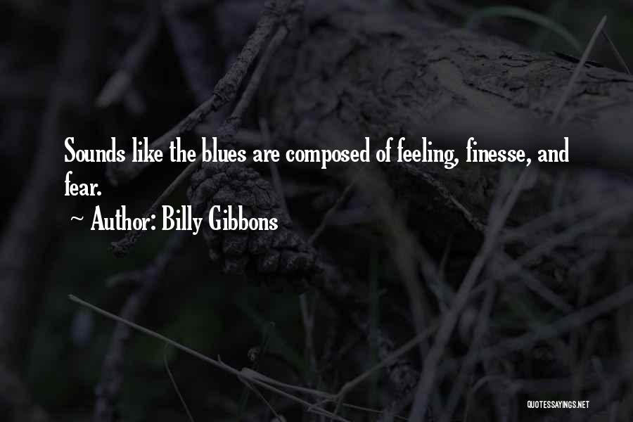 Feeling The Blues Quotes By Billy Gibbons