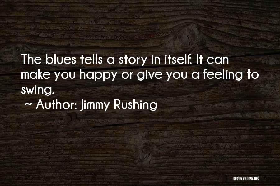 Feeling The Blues Quotes By Jimmy Rushing