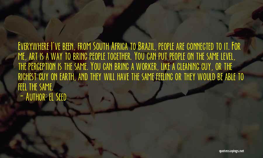 Feeling The Earth Quotes By EL Seed