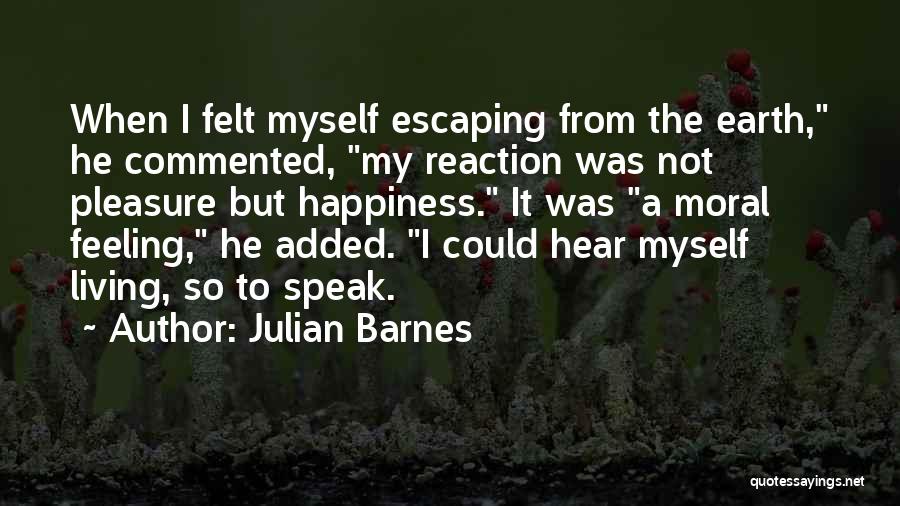 Feeling The Earth Quotes By Julian Barnes