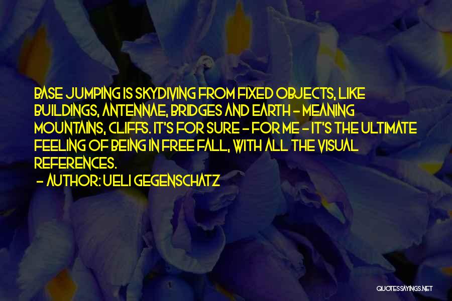 Feeling The Earth Quotes By Ueli Gegenschatz