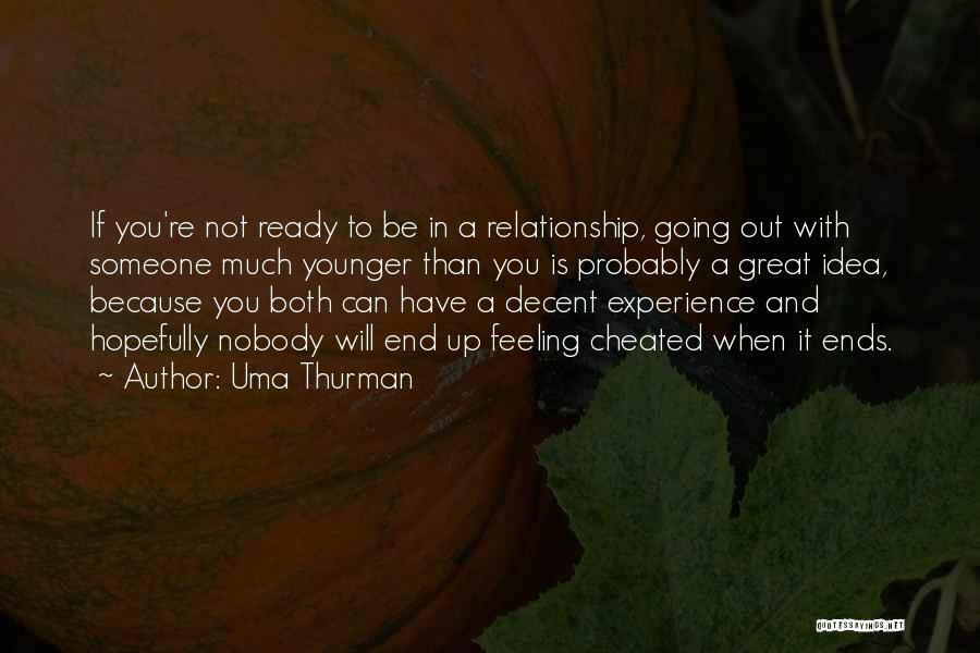 Feeling The End Of A Relationship Quotes By Uma Thurman