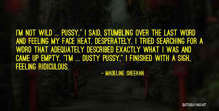 Feeling The Heat Quotes By Madeline Sheehan Feeling The Heat Quotes By Madeline Sheehan
