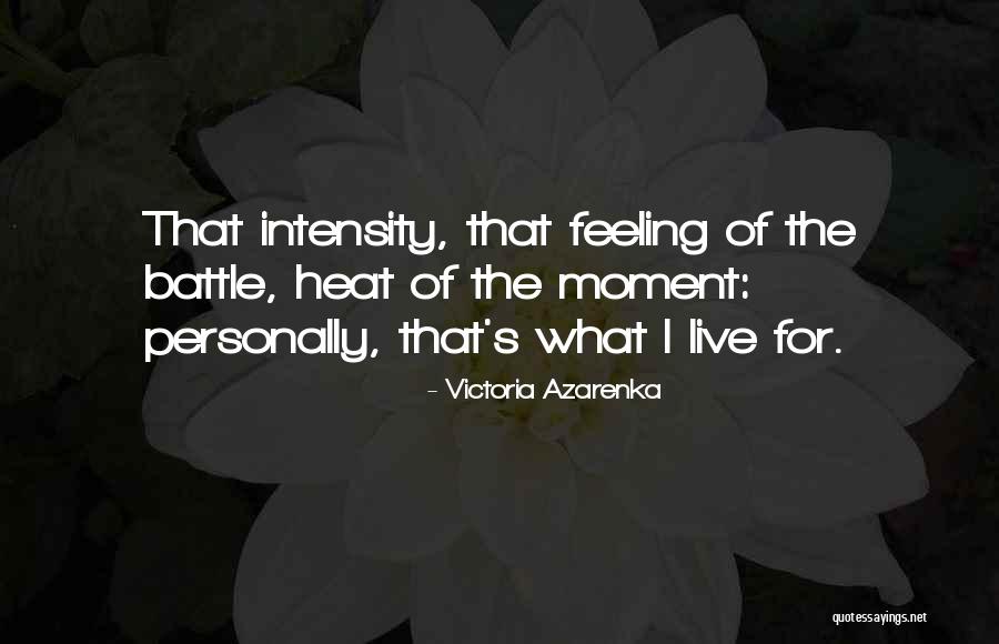 Feeling The Heat Quotes By Victoria Azarenka Feeling The Heat Quotes By Victoria Azarenka