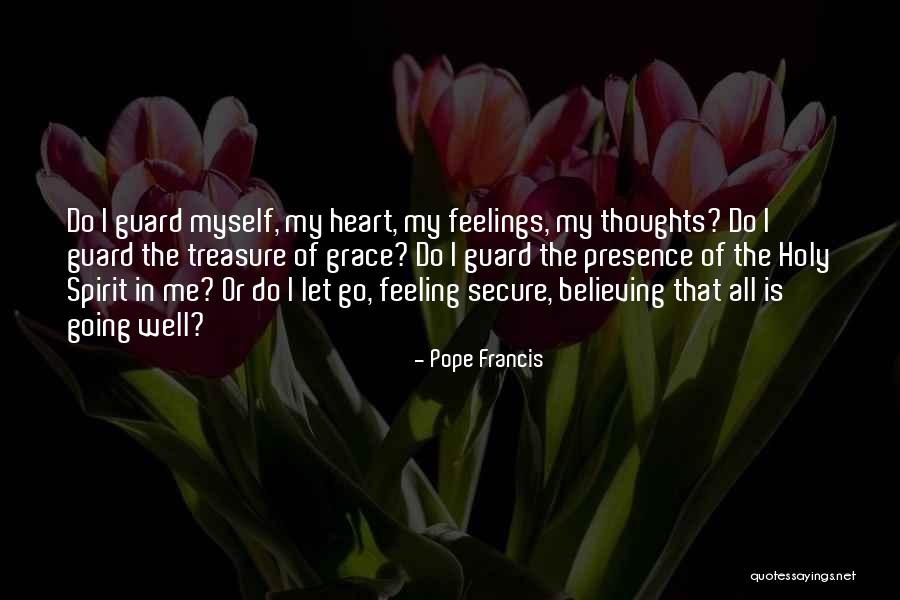 Feeling The Holy Spirit Quotes By Pope Francis Feeling The Holy Spirit Quotes By Pope Francis