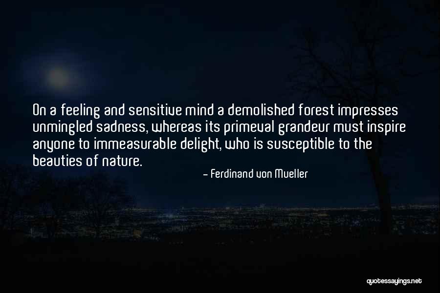 Feeling The Nature Quotes By Ferdinand Von Mueller Feeling The Nature Quotes By Ferdinand Von Mueller
