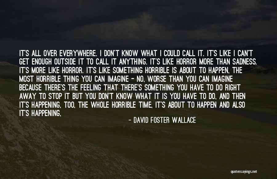 Feeling The Pain Quotes By David Foster Wallace