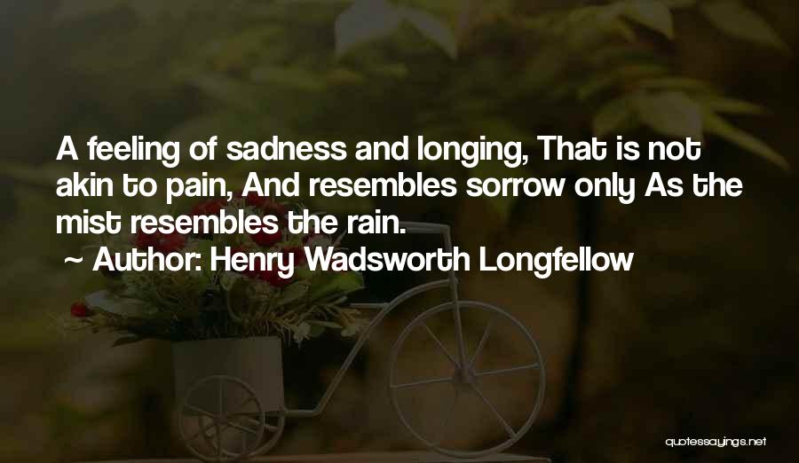 Feeling The Rain Quotes By Henry Wadsworth Longfellow