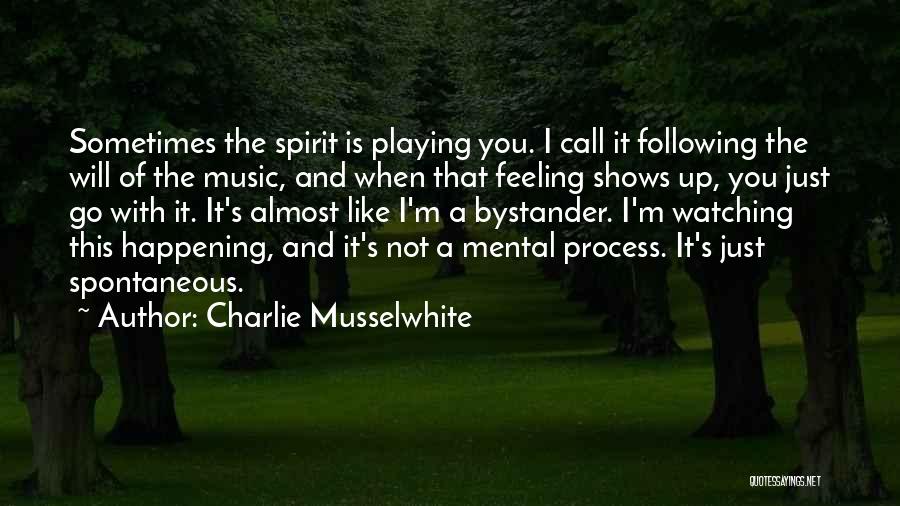 Feeling The Spirit Quotes By Charlie Musselwhite