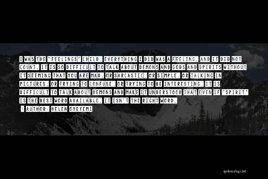 Feeling The Spirit Quotes By Helen Oyeyemi Feeling The Spirit Quotes By Helen Oyeyemi