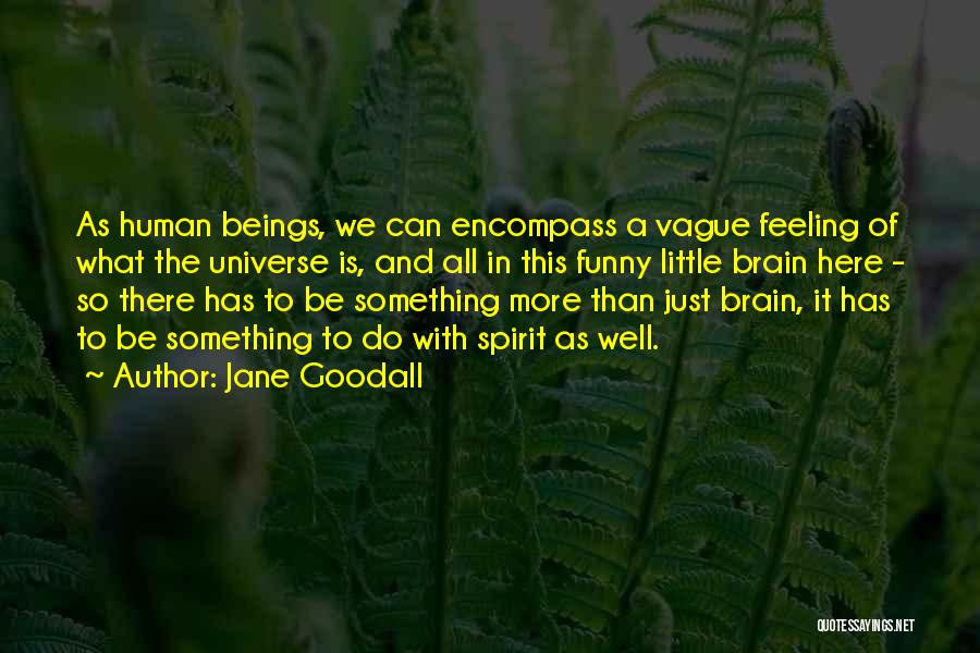 Feeling The Spirit Quotes By Jane Goodall Feeling The Spirit Quotes By Jane Goodall