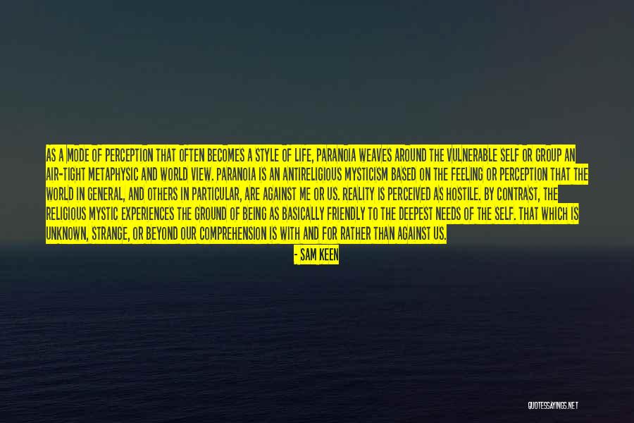 Feeling The World Is Against You Quotes By Sam Keen Feeling The World Is Against You Quotes By Sam Keen