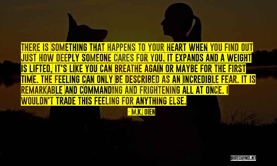 Feeling Things Deeply Quotes By M.K. Oien Feeling Things Deeply Quotes By M.K. Oien