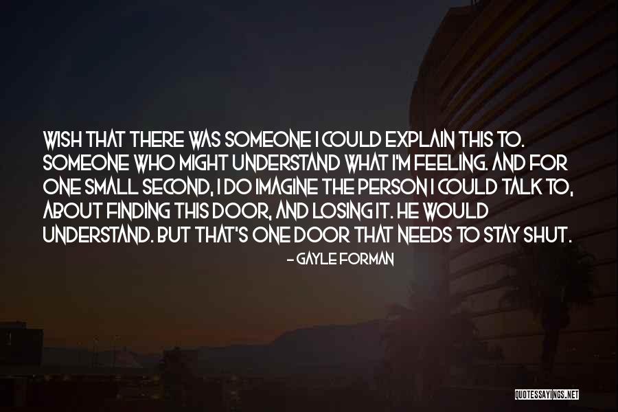 Feeling This Small Quotes By Gayle Forman Feeling This Small Quotes By Gayle Forman