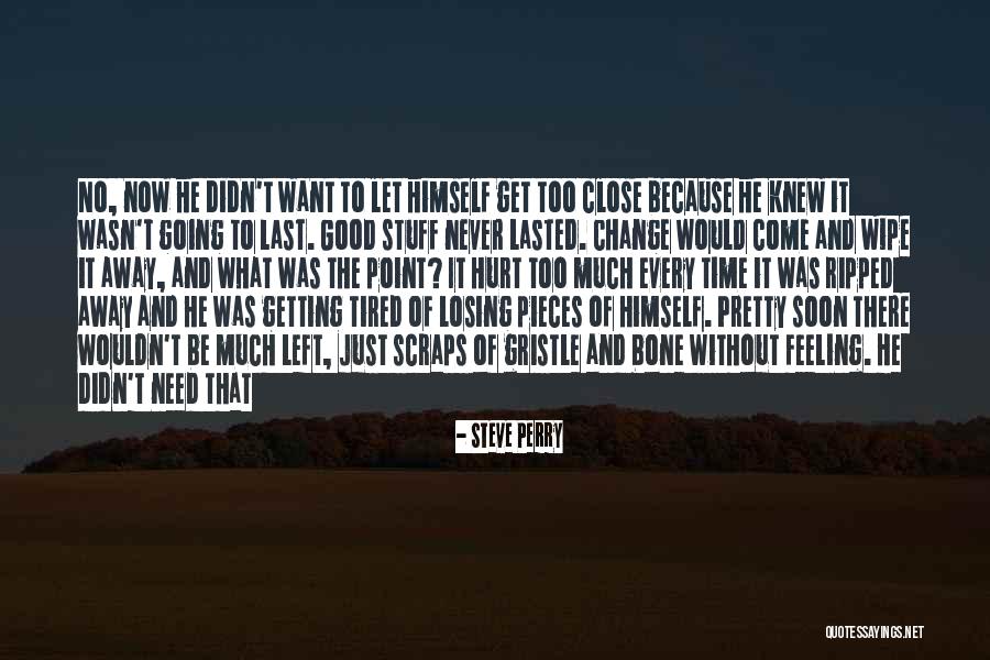 Feeling Tired All The Time Quotes By Steve Perry Feeling Tired All The Time Quotes By Steve Perry