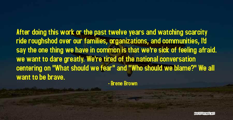 Feeling Tired At Work Quotes By Brene Brown Feeling Tired At Work Quotes By Brene Brown