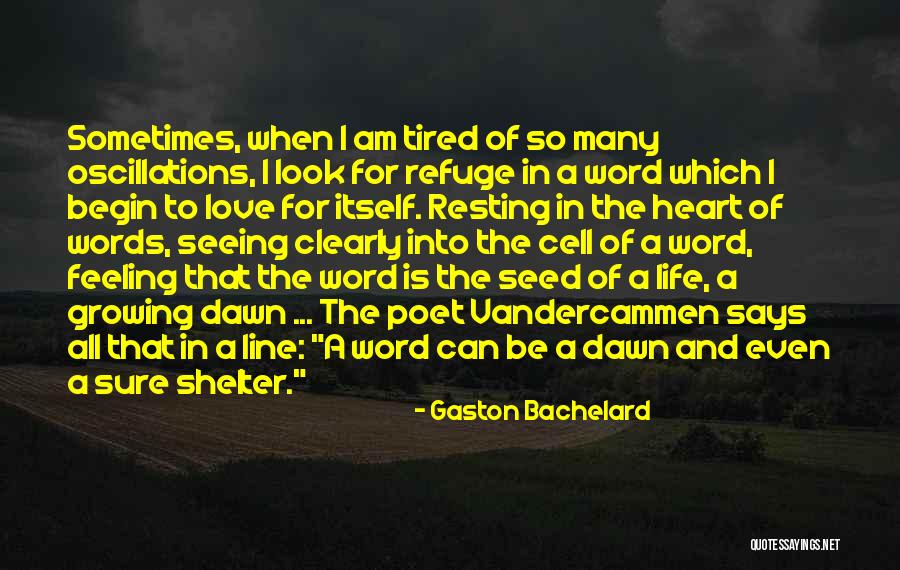 Feeling Tired Of Love Quotes By Gaston Bachelard