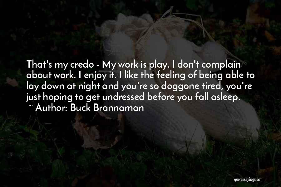Feeling Tired Of Work Quotes By Buck Brannaman