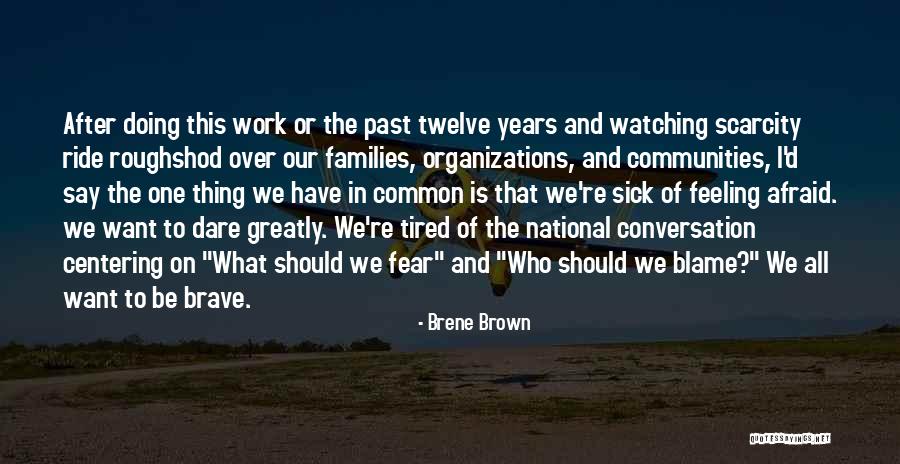 Feeling Tired Quotes By Brene Brown Feeling Tired Quotes By Brene Brown