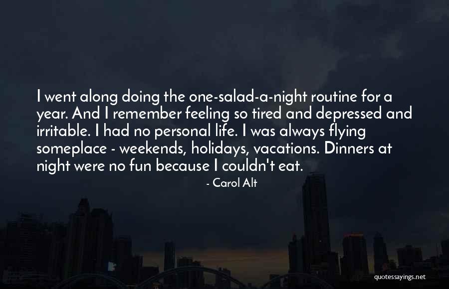 Feeling Tired Quotes By Carol Alt Feeling Tired Quotes By Carol Alt