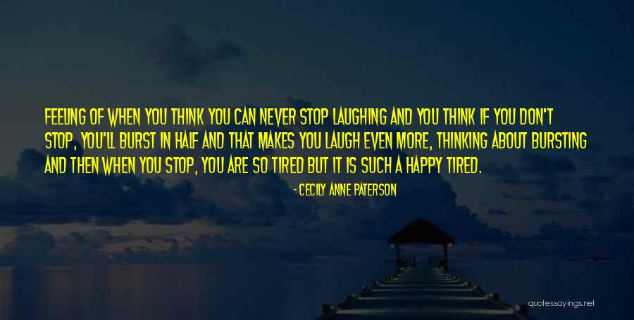 Feeling Tired Quotes By Cecily Anne Paterson Feeling Tired Quotes By Cecily Anne Paterson