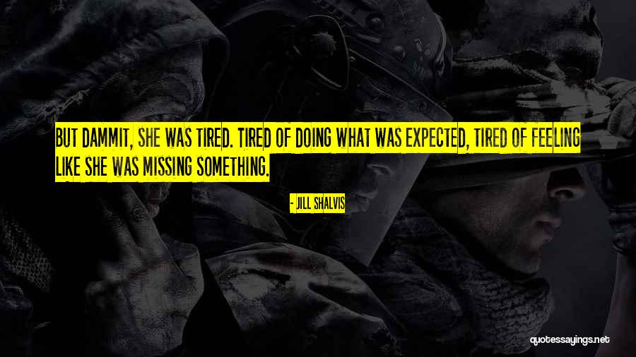 Feeling Tired Quotes By Jill Shalvis Feeling Tired Quotes By Jill Shalvis