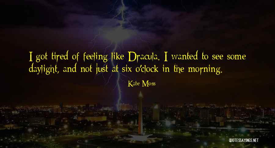 Feeling Tired Quotes By Kate Moss Feeling Tired Quotes By Kate Moss