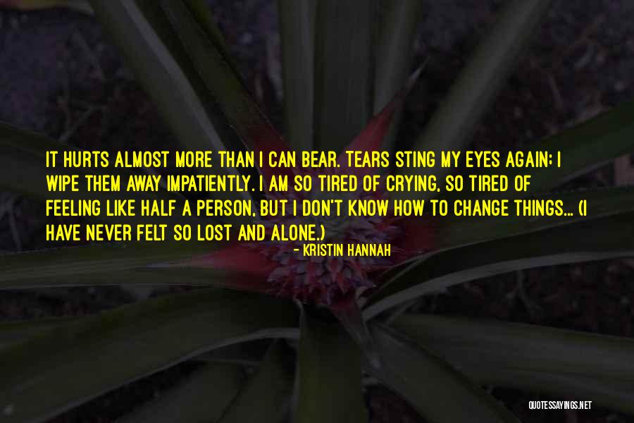 Feeling Tired Quotes By Kristin Hannah Feeling Tired Quotes By Kristin Hannah