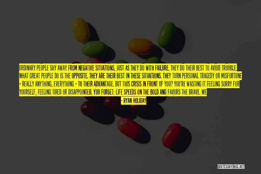 Feeling Tired Quotes By Ryan Holiday Feeling Tired Quotes By Ryan Holiday