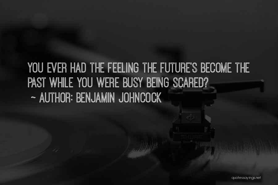 Feeling Too Busy Quotes By Benjamin Johncock