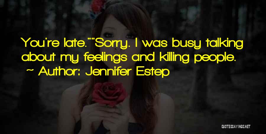 Feeling Too Busy Quotes By Jennifer Estep