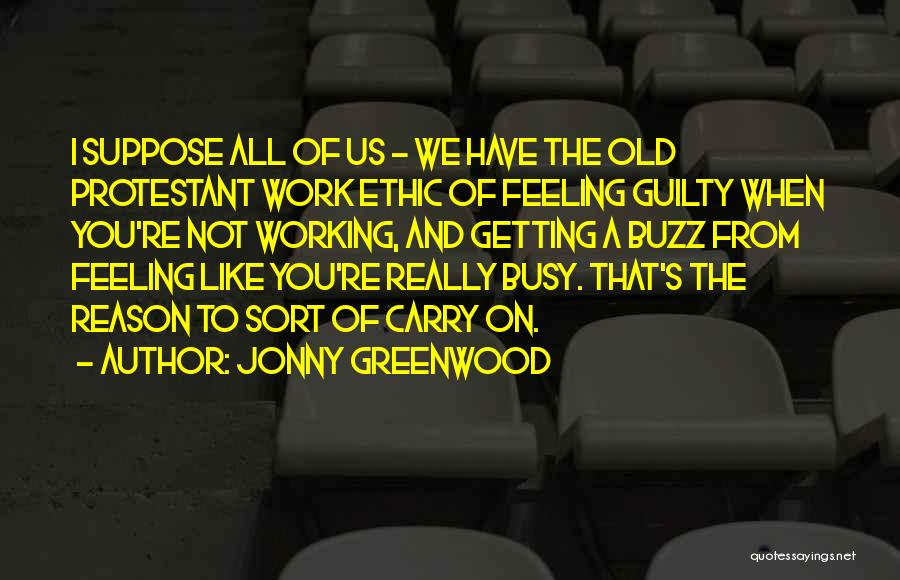 Feeling Too Busy Quotes By Jonny Greenwood