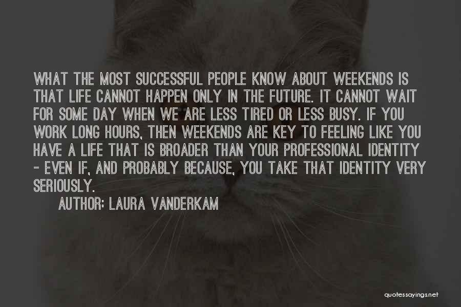 Feeling Too Busy Quotes By Laura Vanderkam