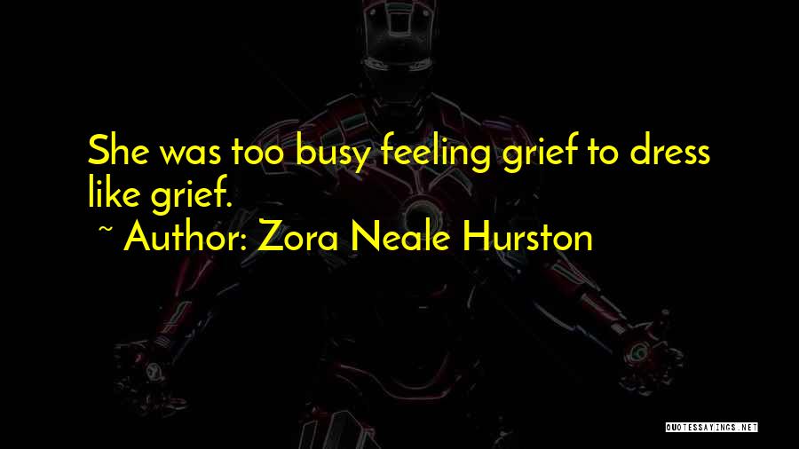 Feeling Too Busy Quotes By Zora Neale Hurston