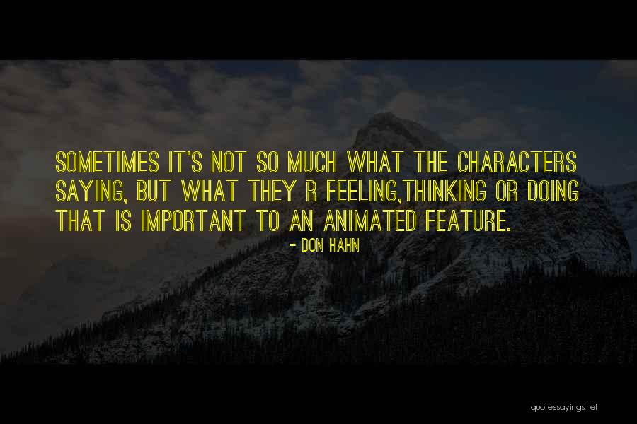 Feeling Too Important Quotes By Don Hahn Feeling Too Important Quotes By Don Hahn