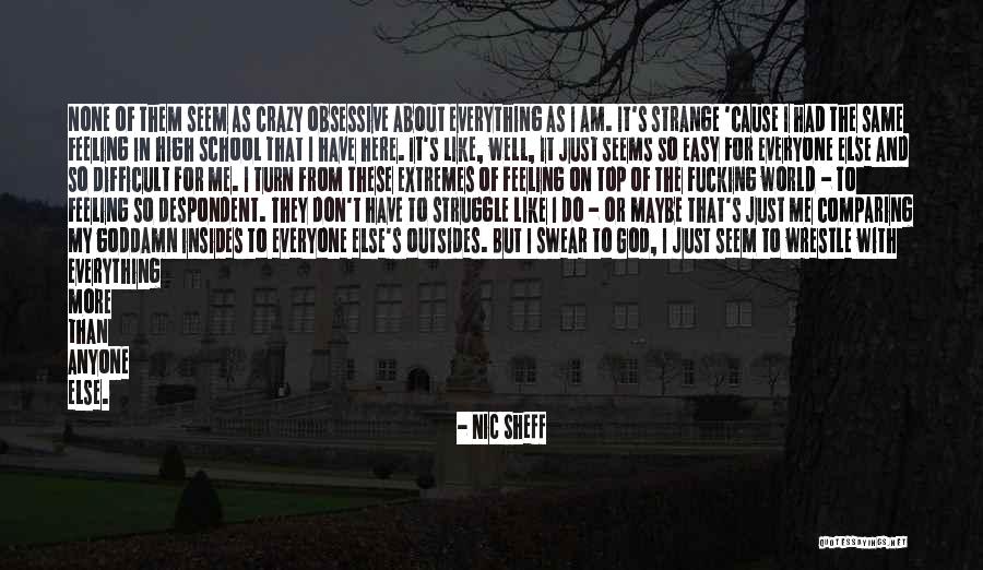 Feeling Top Of The World Quotes By Nic Sheff Feeling Top Of The World Quotes By Nic Sheff