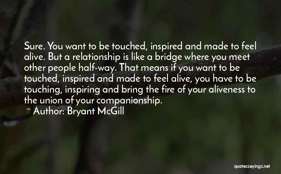 Feeling Touched Quotes By Bryant McGill