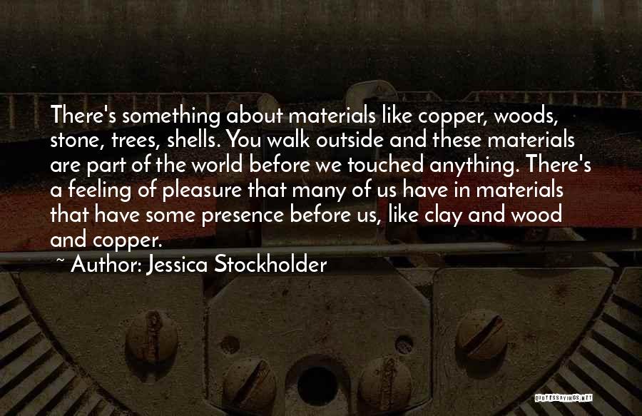 Feeling Touched Quotes By Jessica Stockholder