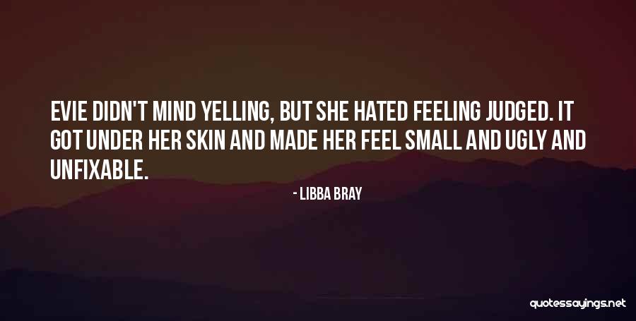 Feeling Ugly Quotes By Libba Bray Feeling Ugly Quotes By Libba Bray