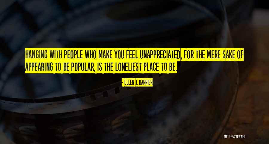 Feeling Unappreciated Quotes By Ellen J. Barrier