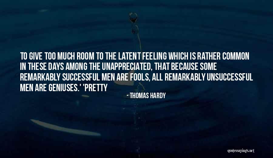 Feeling Unappreciated Quotes By Thomas Hardy