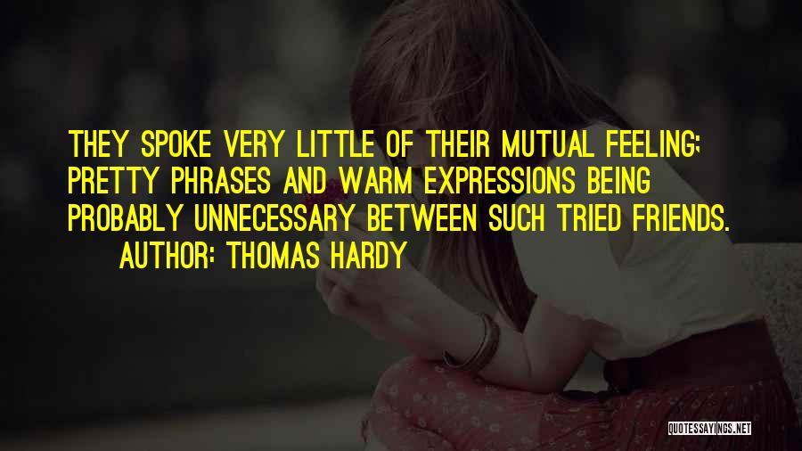 Feeling Unnecessary Quotes By Thomas Hardy