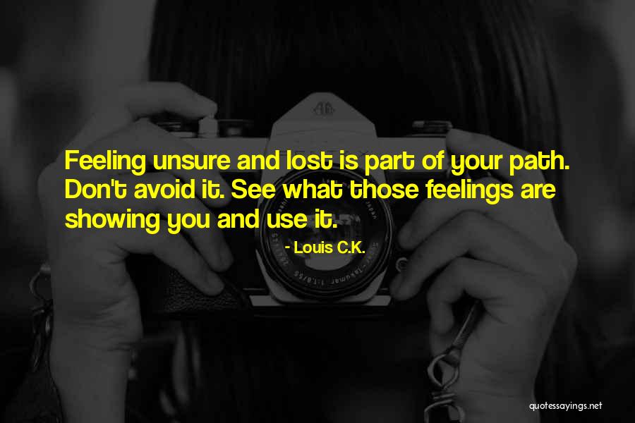 Feeling Unsure Quotes By Louis C.K. Feeling Unsure Quotes By Louis C.K.