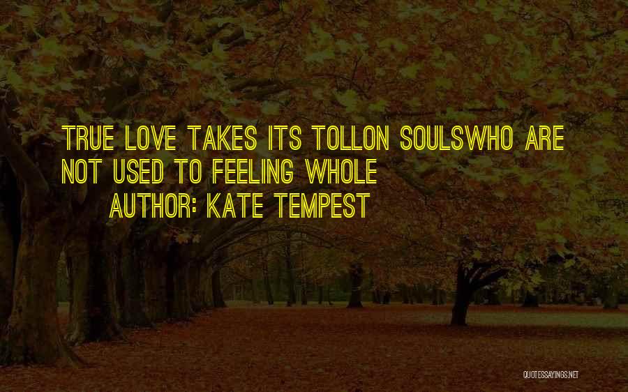 Feeling Used Love Quotes By Kate Tempest