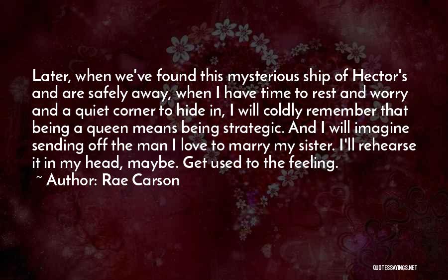 Feeling Used Love Quotes By Rae Carson